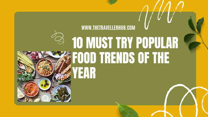 10 Must Try Popular Food Trends of the Year