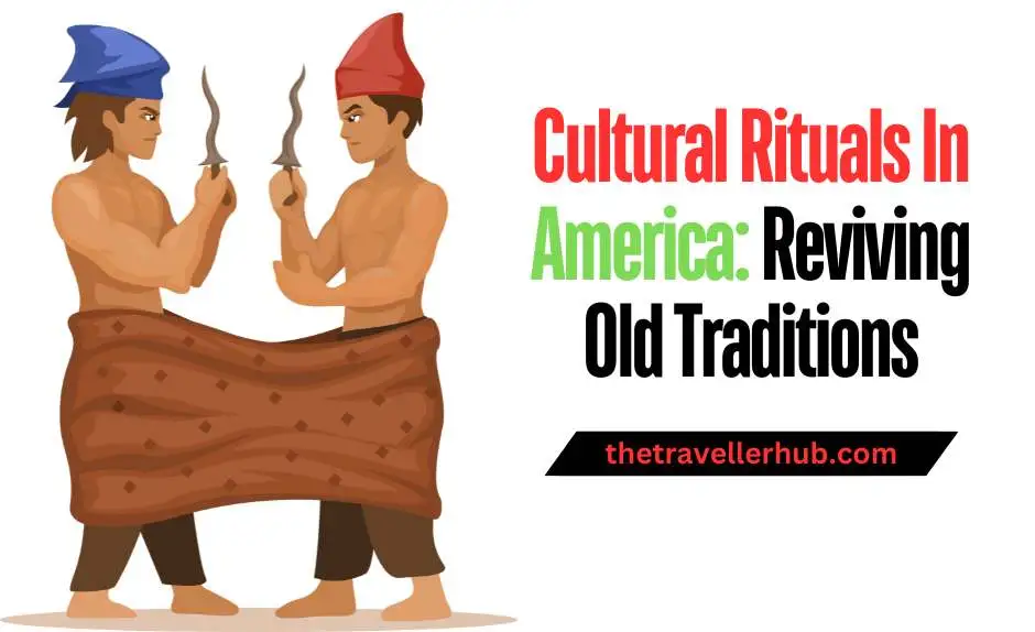 Cultural Rituals In America: Reviving Old Traditions