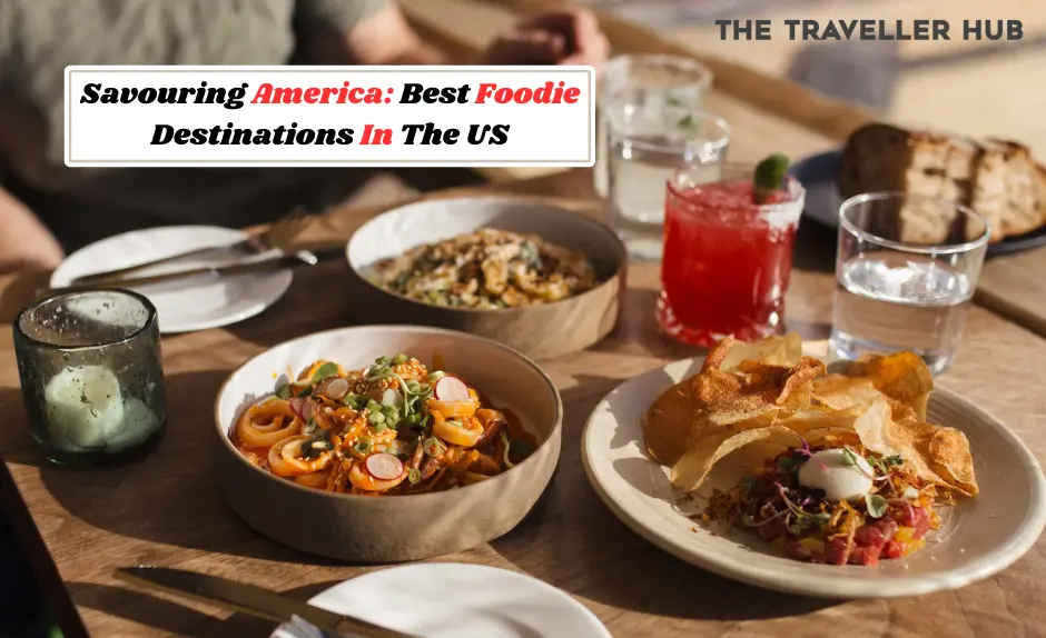 Savouring America: Best Foodie Destinations In The US